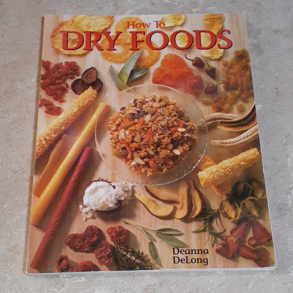 How to Dry Foods Cookbook by Deanna DeLong